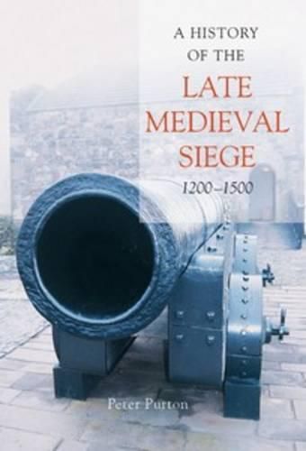 Cover image for A History of the Late Medieval Siege, 1200-1500