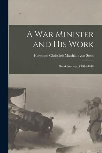 Cover image for A War Minister and His Work: Reminiscences of 1914-1918