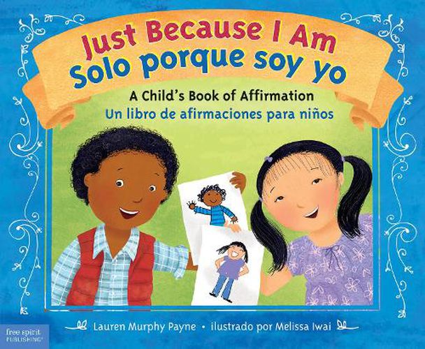 Cover image for Just Because I Am / Solo Porque Soy Yo: A Child's Book of Affirmation / Un Libro de Afirmaciones Para Ninos