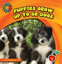 Cover image for Puppies Grow Up to Be Dogs