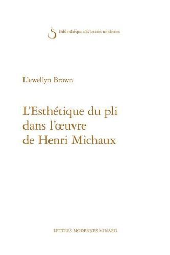 L'Esthetique Du Pli Dans l'Oeuvre de Henri Michaux