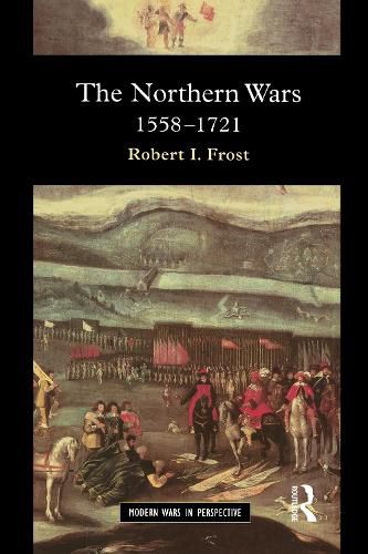 Cover image for The Northern Wars: War, State and Society in Northeastern Europe, 1558 - 1721