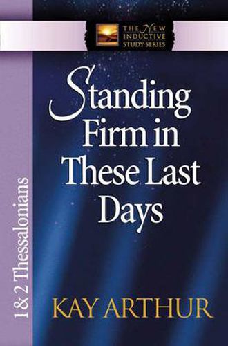 Standing Firm in These Last Days: 1 & 2 Thessalonians