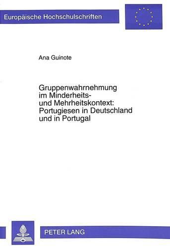 Cover image for Gruppenwahrnehmung Im Minderheits- Und Mehrheitskontext: . Portugiesen in Deutschland Und in Portugal