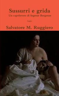 Cover image for Sussurri E Grida - Un Capolavoro Di Ingmar Bergman