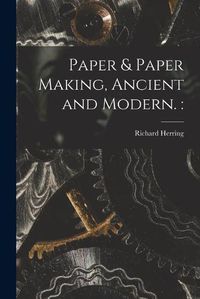 Cover image for Paper & Paper Making, Ancient and Modern.