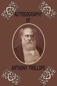 Cover image for Autobiography of Anthony Trollope