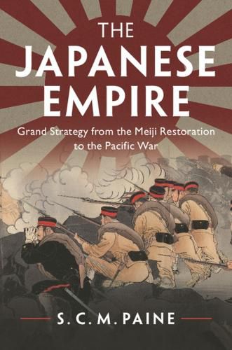 Cover image for The Japanese Empire: Grand Strategy from the Meiji Restoration to the Pacific War