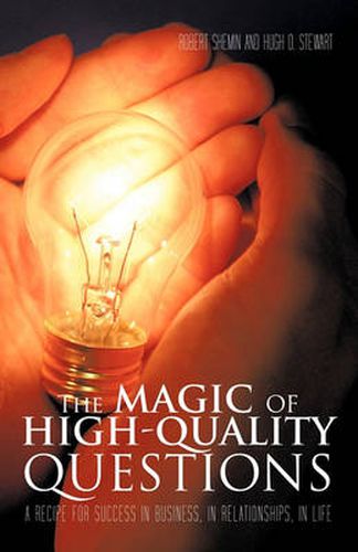 Cover image for The Magic of High-Quality Questions: A Recipe for Success in Business, in Relationships, in Life