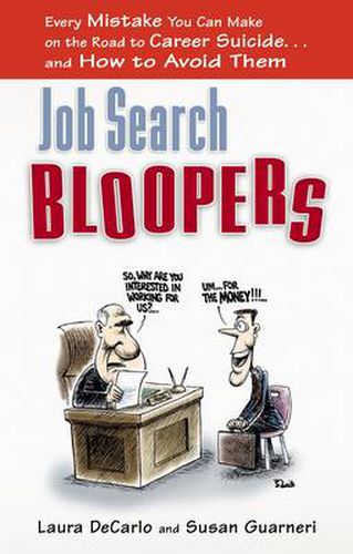 Cover image for Job Search Bloopers: Every Mistake You Can Make on the Road to Career Suicide...and How to Avoid Them