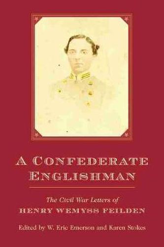 Cover image for A Confederate Englishman: The Civil War Letters of Henry Wemyss Feilden