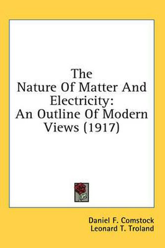 The Nature of Matter and Electricity: An Outline of Modern Views (1917)