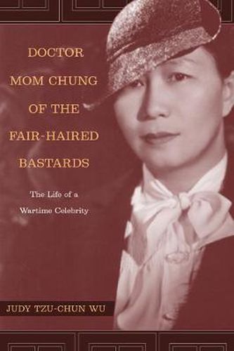 Cover image for Doctor Mom Chung of the Fair-Haired Bastards: The Life of a Wartime Celebrity