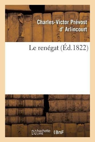 Le renegat. Tome 1