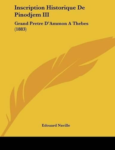 Inscription Historique de Pinodjem III: Grand Pretre D'Ammon a Thebes (1883)