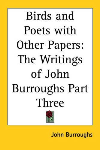 Cover image for Birds and Poets with Other Papers: The Writings of John Burroughs Part Three