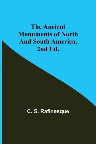 Cover image for The Ancient Monuments of North and South America, 2nd ed.