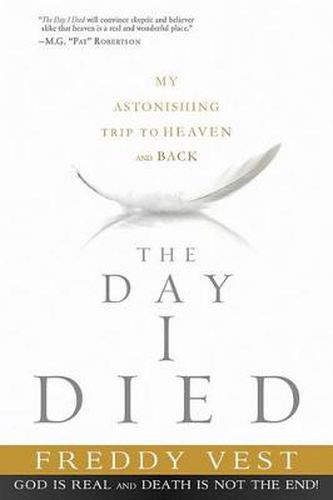 Cover image for The Day I Died: My Breathtaking Trip to Heaven and Back