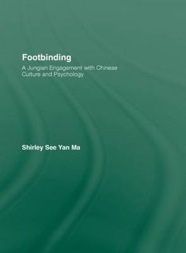 Cover image for Footbinding: A Jungian Engagement with Chinese Culture and Psychology