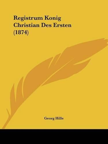 Cover image for Registrum Konig Christian Des Ersten (1874)