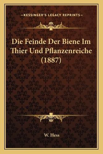 Cover image for Die Feinde Der Biene Im Thier Und Pflanzenreiche (1887)