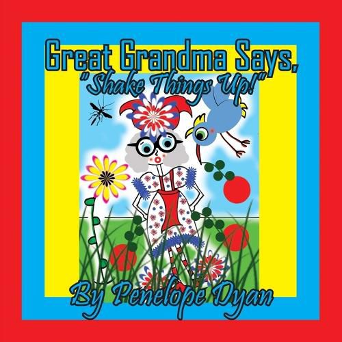 Cover image for Great Grandma Says, "Shake Things Up!"