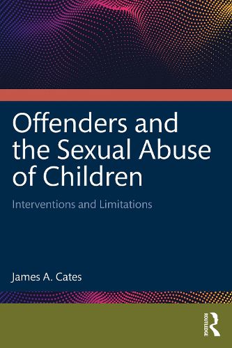 Cover image for Offenders and the Sexual Abuse of Children