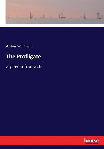 Cover image for The Profligate: a play in four acts