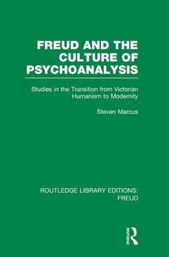 Cover image for Freud and the Culture of Psychoanalysis (RLE: Freud): Studies in the Transition from Victorian Humanism to Modernity