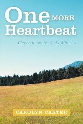 Cover image for One More Heartbeat: Chosen to Receive God's Miracles