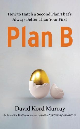 Cover image for Plan B: How to Hatch a Second Plan That's Always Better Than Your First