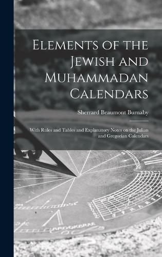 Cover image for Elements of the Jewish and Muhammadan Calendars