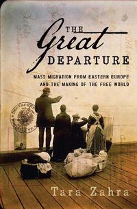 Cover image for The Great Departure: Mass Migration from Eastern Europe and the Making of the Free World