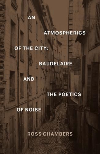 Cover image for An Atmospherics of the City: Baudelaire and the Poetics of Noise