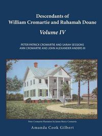 Cover image for Descendants of William Cromartie and Ruhamah Doane: Peter Patrick Cromartie and Sarah Sessions Ann Cromartie and John Alexander Anders III