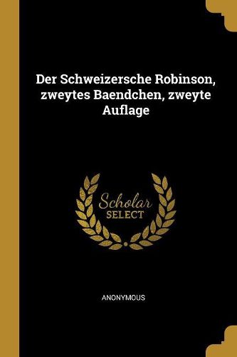 Cover image for Der Schweizersche Robinson, zweytes Baendchen, zweyte Auflage
