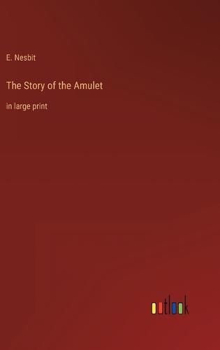 Cover image for The Story of the Amulet