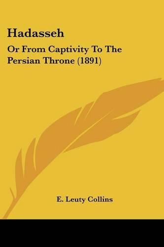 Cover image for Hadasseh: Or from Captivity to the Persian Throne (1891)