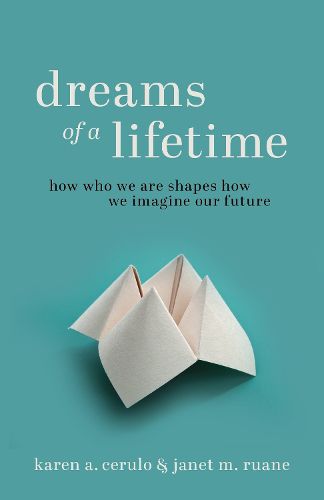 Cover image for Dreams of a Lifetime: How Who We Are Shapes How We Imagine Our Future