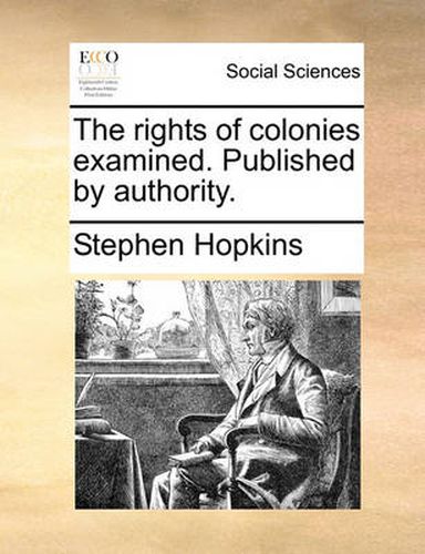 Cover image for The Rights of Colonies Examined. Published by Authority.