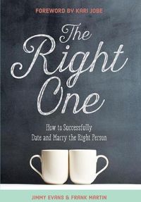 Cover image for The Right One: How to Successfully Date and Marry the Right Person