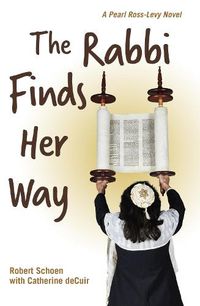 Cover image for The Rabbi Finds Her Way: A Pearl Ross-Levy Novel