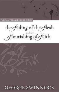 Cover image for The Fading of the Flesh and Flourishing of Faith