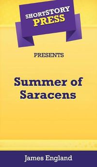 Cover image for Short Story Press Presents Summer of Saracens