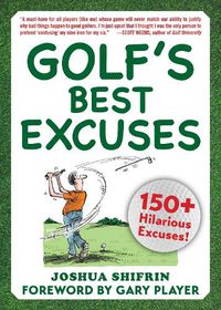 Cover image for Golf's Best Excuses: 150 Hilarious Excuses Every Golf Player Should Know