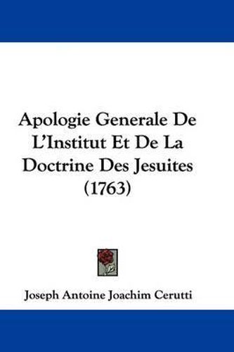 Apologie Generale de L'Institut Et de La Doctrine Des Jesuites (1763)