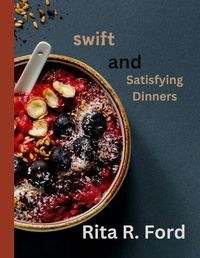 Cover image for Swift and Satisfying Dinners