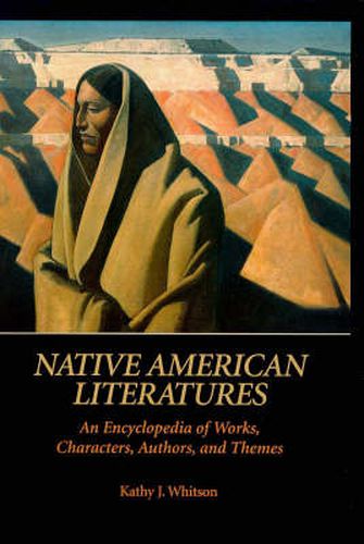 Cover image for Native American Literatures: An Encyclopedia of Works, Characters, Authors, and Themes