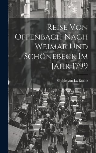 Reise Von Offenbach Nach Weimar Und Schoenebeck Im Jahr 1799