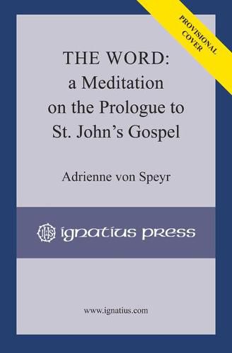 Cover image for The Word: A Meditation on the Prologue to Saint John's Gospel